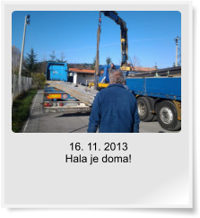 16. 11. 2013  Hala je doma!