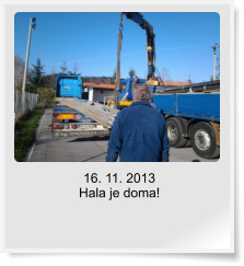 16. 11. 2013  Hala je doma!