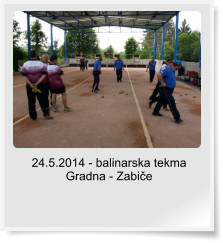 24.5.2014 - balinarska tekma Gradna - Zabi�e