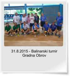 31.8.2015 - Balinarski turnir Gradna Obrov